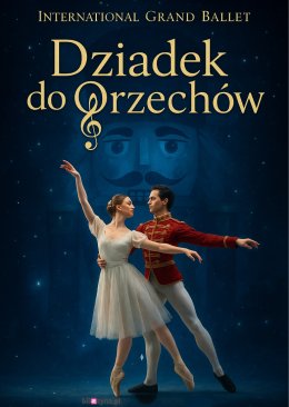 International Grand Ballet - Dziadek do Orzechów
